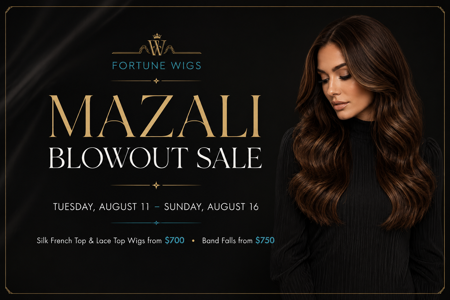 Mazali Blowout Sale. Tuesday, August 11 through Sunday, August 16. Silk French Top and Lace Top wigs from $700. Band Falls from $750.