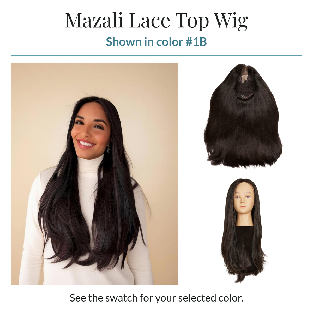 Mazali Lace Top wig shown in color #1B: model, inside cap and mannequin. See the swatch for your selected color.